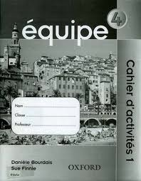 Equipe 4: Cahier d'activites 1 by Daniele Bourdais and Sue Finnie