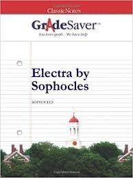 GradeSaver (TM) ClassicNotes: Electra by Sophocles Study Guide