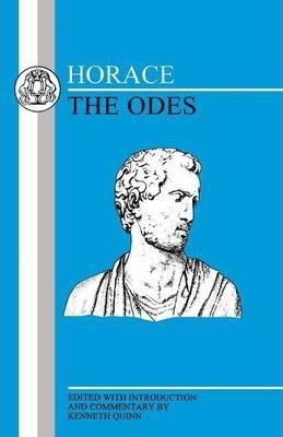 Horace: The Odes Edited with an Introduction and Commentary by Kenneth Quinn